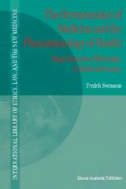 Cover of The Hermeneutics of Medicine and the Phenomenology of Health
