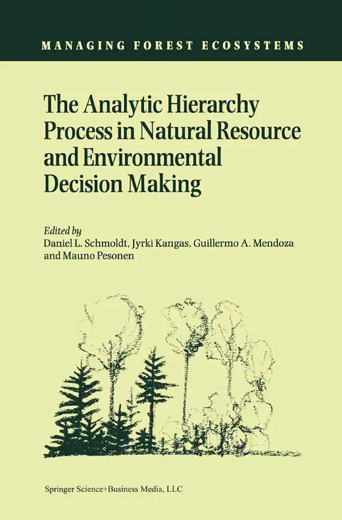 Cover of The Analytic Hierarchy Process in Natural Resource and Environmental Decision Making