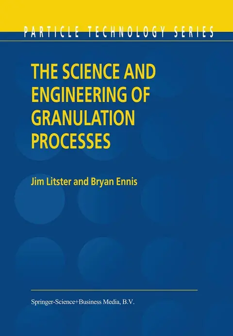 Cover of The Science and Engineering of Granulation Processes