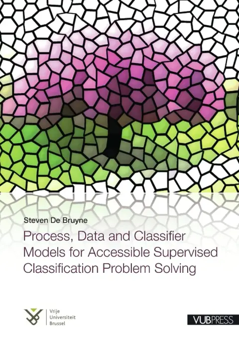 Cover of Process, Data and Classifier Models for Accessible Supervised Classification Problem Solving