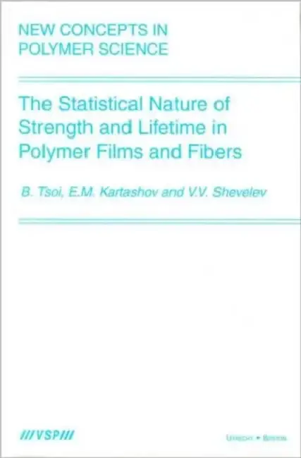 Cover of The Statistical Nature of Strength and Lifetime in Polymer Films and Fibers