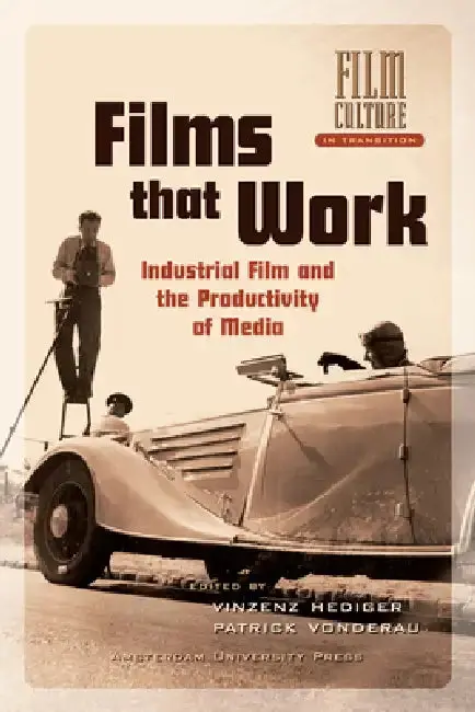 Cover of Films that Work. Industrial Film and the Productivity of Media
