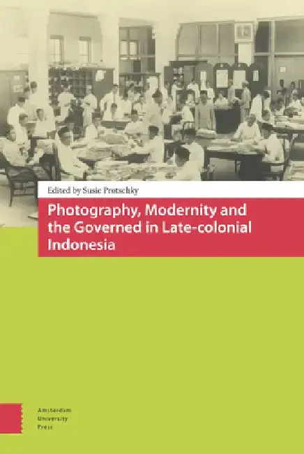 Cover of Photography, Modernity and the Governed in Late-Colonial Indonesia