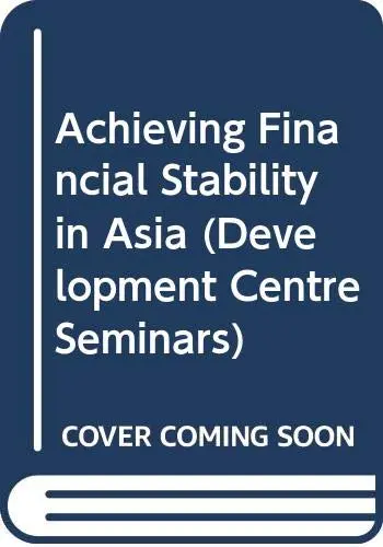 Cover of Development Centre Seminars Achieving Financial Stability in Asia