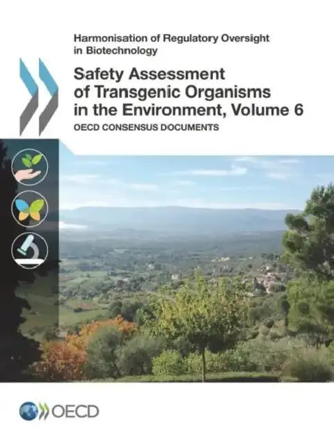Cover of Harmonisation of Regulatory Oversight in Biotechnology Safety Assessment of Transgenic Organisms in the Environment, Volume 6