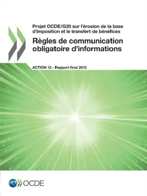 Cover of Projet Ocde/G20 Sur L'Erosion de La Base D'Imposition Et Le Transfert de Benefices Regles de Communication Obligatoire D'Informations, Action 12 - Rap