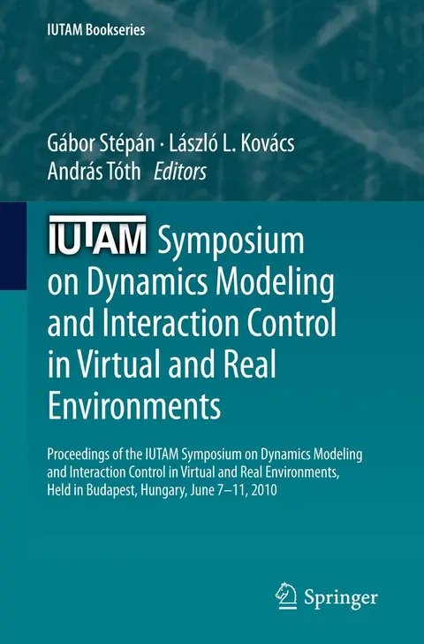 Cover of IUTAM Symposium on Dynamics Modeling and Interaction Control in Virtual and Real Environments