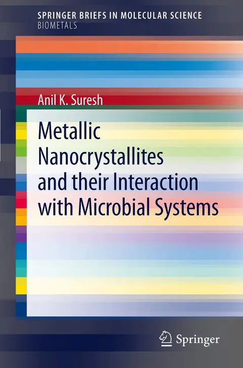 Cover of Metallic Nanocrystallites and Their Interaction with Microbial Systems