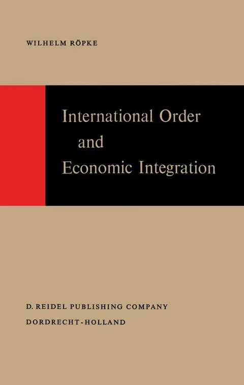 Cover of International Order and Economic Integration