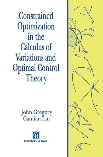 Cover of Constrained Optimization in the Calculus of Variations and Optimal Control Theory