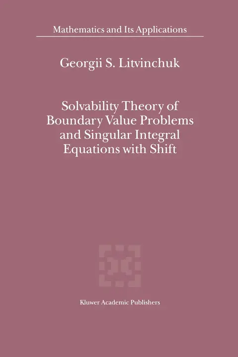 Cover of Solvability Theory of Boundary Value Problems and Singular Integral Equations with Shift