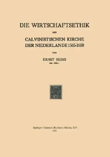 Cover of Die Wirtschaftsethik Der Calvinistischen Kirche Der Niederlande 1565-1650