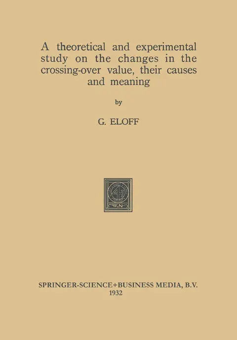 Cover of A theoretical and experimental study on the changes in the crossing-over value, their causes and meaning