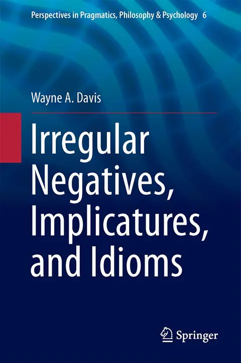 Cover of Irregular Negatives, Implicatures, and Idioms