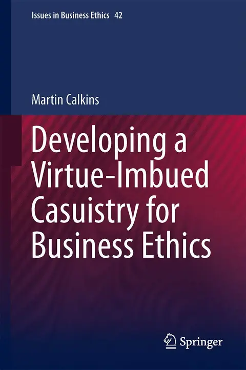 Cover of Developing a Virtue-imbued Casuistry for Business Ethics