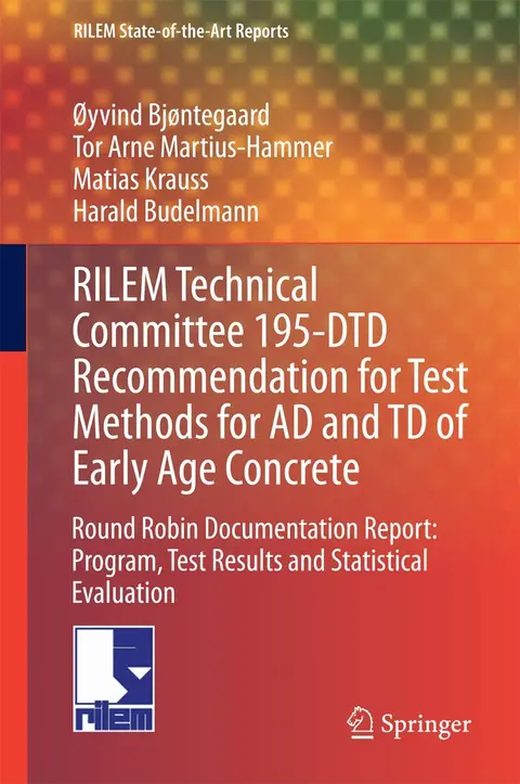Cover of RILEM Technical Committee 195-DTD Recommendation for Test Methods for AD and TD of Early Age Concrete