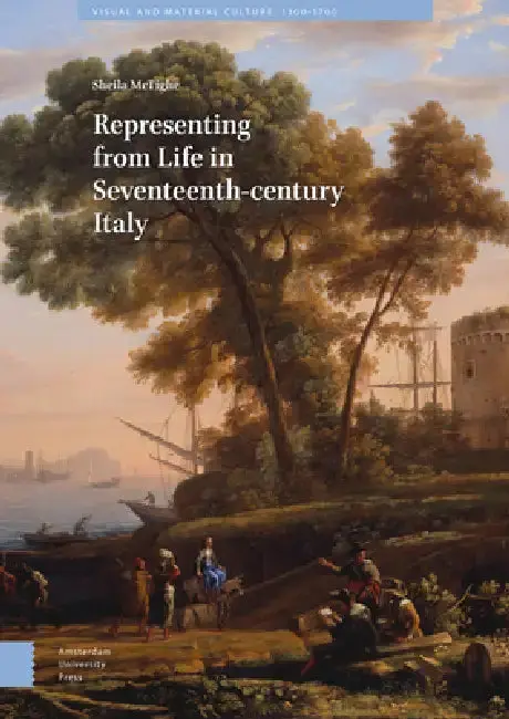Cover of Representing from Life in Seventeenth-Century Italy