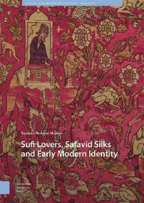 Cover of Sufi Lovers, Safavid Silks and Early Modern Identity