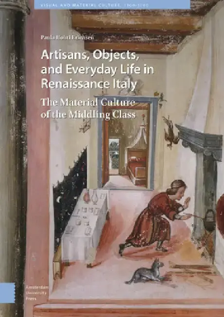 Cover of Artisans, Objects and Everyday Life in Renaissance Italy
