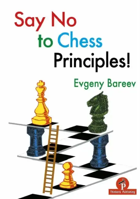 Cover of Say No to Chess Principles!