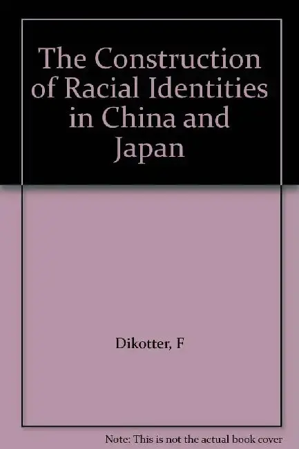Cover of The Construction of Racial Identities in China and Japan
