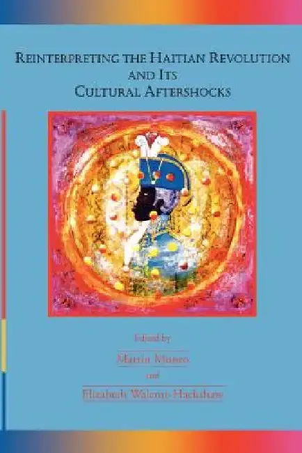 Cover of Reinterpreting the Haitian Revolution and Its Cultural Aftershocks