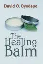 Cover of The Healing Balm by David Oyedepo