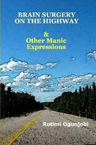 Cover of Brain Surgery on the Highway & Other Manic Expressions