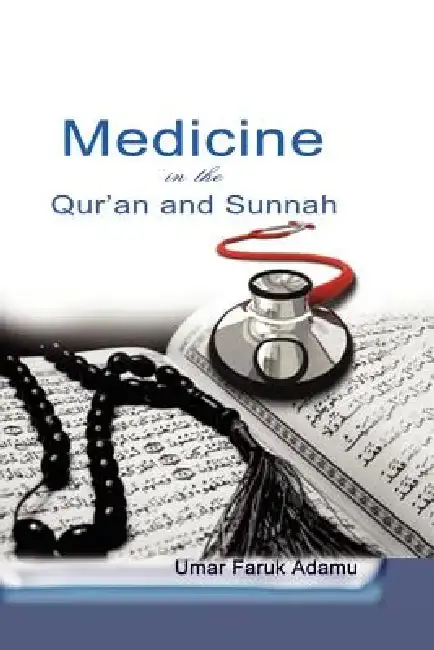 Cover of Medicine in the Qur'an and Sunnah. An Intellectual Reappraisal of the Legacy and Future of Islamic Medicine and its Represent