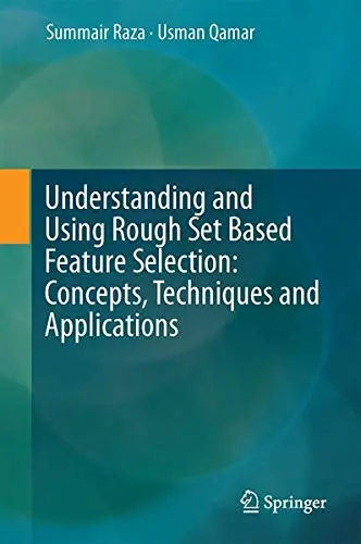 Cover of Understanding and Using Rough Set Based Feature Selection