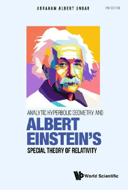 Cover of Analytic Hyperbolic Geometry and Albert Einstein's Special Theory of Relativity (Second Edition)