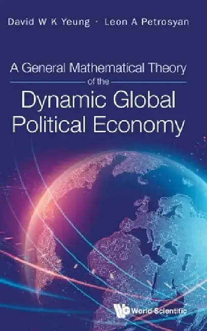 Cover of A General Mathematical Theory of the Dynamic Global Political Economy