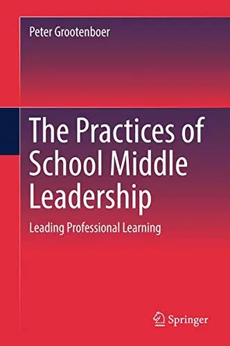 Cover of The Practices of School Middle Leadership
