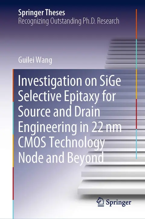 Cover of Investigation on SiGe Selective Epitaxy for Source and Drain Engineering in 22 nm CMOS Technology Node and Beyond
