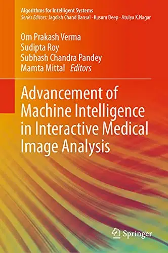 Cover of Advancement of Machine Intelligence in Interactive Medical Image Analysis