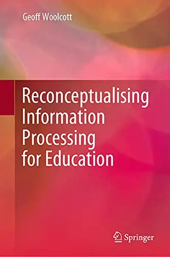 Cover of Reconceptualising Information Processing for Education