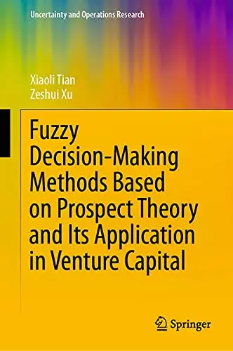 Cover of Fuzzy Decision-Making Methods Based on Prospect Theory and Its Application in Venture Capital
