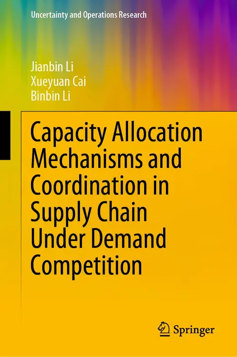 Cover of Capacity Allocation Mechanisms and Coordination in Supply Chain Under Demand Competition