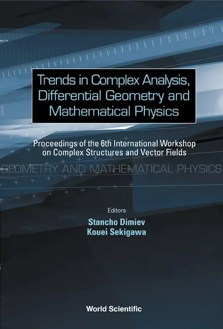Cover of Trends in Complex Analysis, Differential Geometry and Mathematical Physics - Proceedings of the 6th International Workshop on Complex Structures and Vector Fields