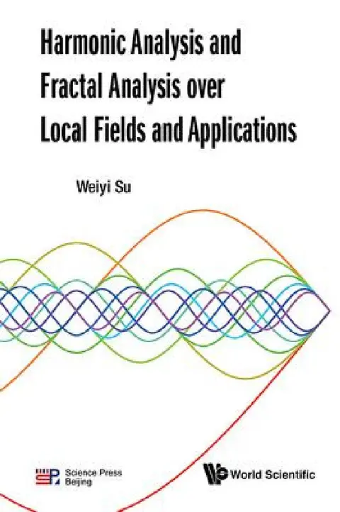 Cover of Harmonic Analysis and Fractal Analysis Over Local Fields and Applications