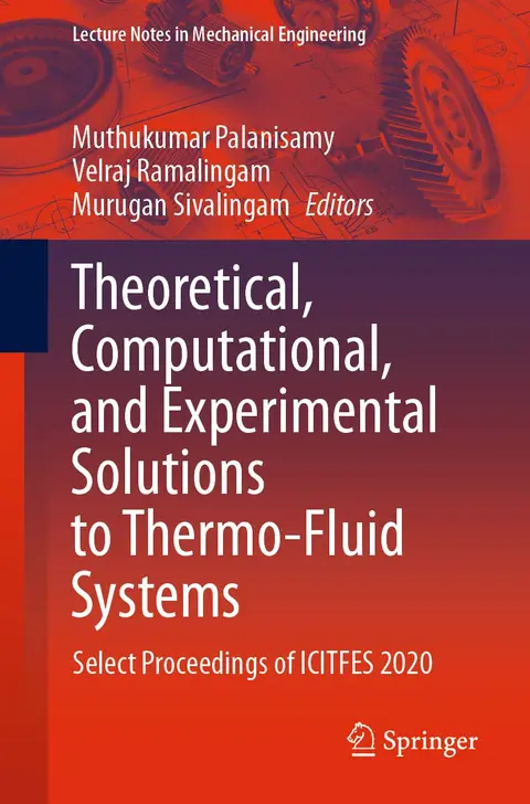 Cover of Theoretical, Computational, and Experimental Solutions to Thermo-fluid Systems