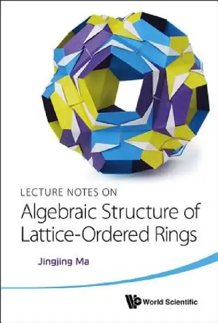 Cover of Lecture Notes on Algebraic Structure of Lattice-Ordered Rings