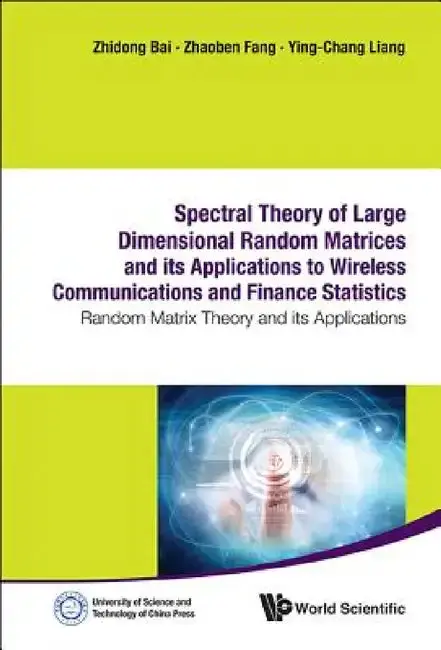 Cover of Spectral Theory of Large Dimensional Random Matrices and Its Applications to Wireless Communications and Finance Statistics