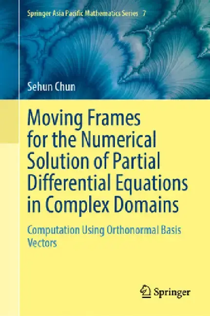 Cover of Moving Frames for the Numerical Solution of Partial Differential Equations in Complex Domains