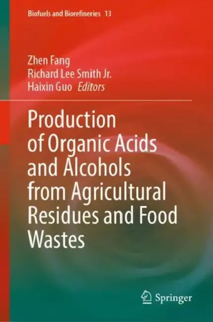 Cover of Production of Organic Acids and Alcohols from Agricultural Residues and Food Wastes