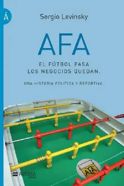 Cover of AFA. El fútbol pasa, los negocios quedan