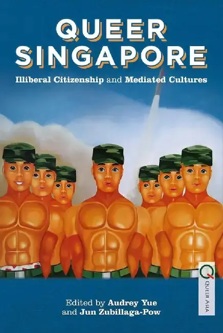 Cover of Queer Singapore - Illiberal Citizenship