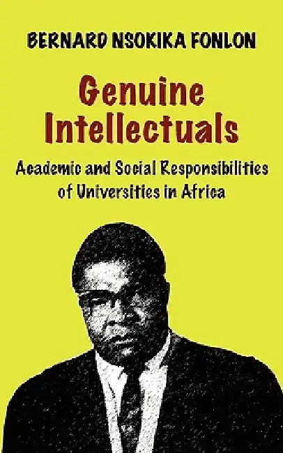 Cover of Genuine Intellectuals. Academic and Social Responsibilities of Universities in Africa