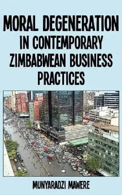 Cover of Moral Degeneration in Contemporary Zimbabwean Business Practices