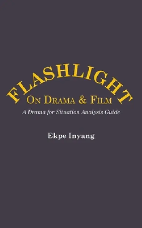 Cover of Flashlight On Drama and Film. A Drama for Situation Analysis Guide